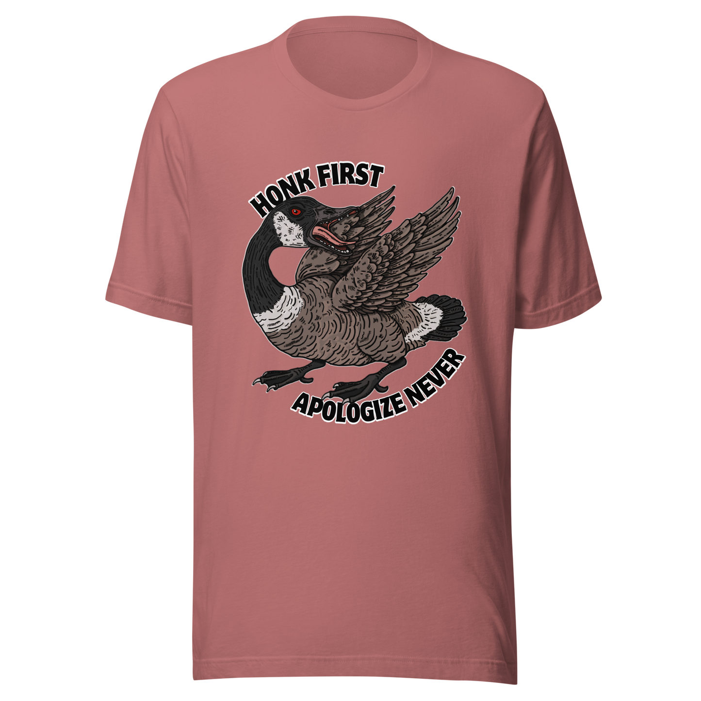 Mauve t-shirt with a fierce Canada goose graphic and ‘Honk First, Apologize Never’ text. Funny, sarcastic Canadian pride tee.